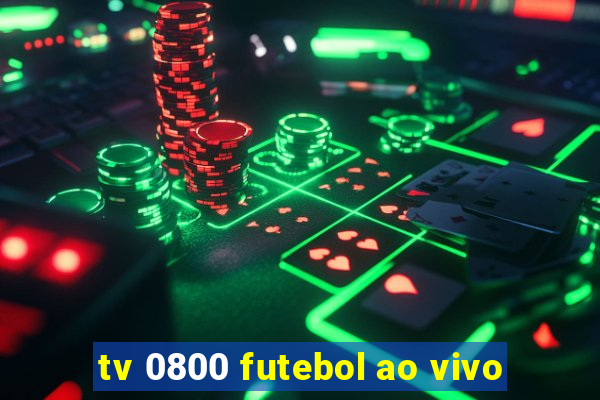 tv 0800 futebol ao vivo